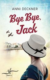 Bye Bye, Jack - Ein Schicksalsroman