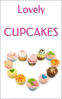 Markus Seiler: LOVELY CUPCAKES: Leckere Cupcakes zu (fast) jedem Anlass 
