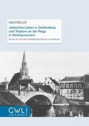 Jüdisches Leben in Greifenberg und Treptow an der Rega in Hinterpommern - Von der Zeit nach dem Dreißigjährigen Krieg bis zum Holocaust