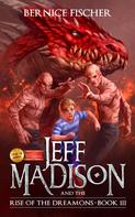 Bernice Fischer: Jeff Madison and the Rise of the Dreamons (Book 3) 