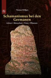 Schamanismus bei den Germanen - Götter - Menschen - Tiere - Pflanzen