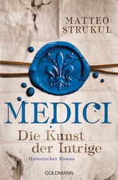 Medici - Die Kunst der Intrige - Historischer Roman
