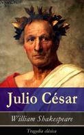 William Shakespeare: Julio César: Tragedia clásica 