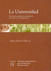 La universidad. Estudios sobre sus orígenes, dinámicas y tendencias - Vol. 4. Historia universitaria: los movimientos estudiantiles