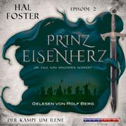 Der Kampf um Ilene - Prinz Eisenherz, Episode 2 (Ungekürzt)