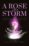 Robin Sacredfire: A Rose in a Storm 
