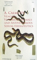 A. Calmette: Venoms - Venomous Animals and Antivenomous Serum-Therapeutics 