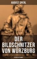 August Sperl: Der Bildschnitzer von Würzburg (Historischer Roman) ★