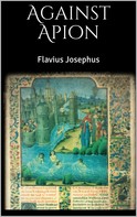 Flavius Josephus: Against Apion 