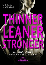 Thinner Leaner Stronger E-Book - Der einfache Weg zum ultimativen weiblichen Körper