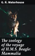 Charles Darwin: The zoology of the voyage of H.M.S. Beagle: Mammalia 