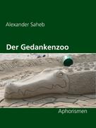 Alexander Saheb: Der Gedankenzoo 