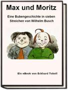 Eckhard Toboll: Max und Moritz - Eine Bubengeschichte in sieben Streichen als eBook 