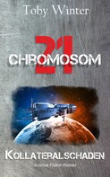 Toby Winter: Chromosom 21- Kollateralschaden 