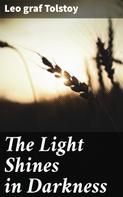 graf Leo Tolstoy: The Light Shines in Darkness 