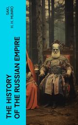 The History of the Russian Empire - From the Foundation of Kievian Russia to the Rise of the Romanov Dynasty