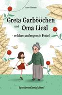 Anne Heesen: Greta Garbööchen und Oma Liesl - erleben aufregende Feste! 