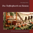 Hans-Jürgen Sträter: Das Torfkraftwerk von Siemens 