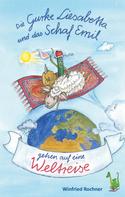Winfried Rochner: Die Gurke Liesabetta und das Schaf Emil gehen auf eine Weltreise 