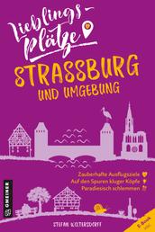 Lieblingsplätze Straßburg und Umgebung - Aktual. Neuausgabe 2022