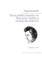 Wolfgang Amadeus Mozart: Deux petites Sonates en Duo pour violon et violoncelle K46 d-e 