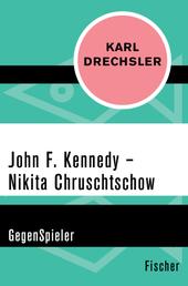 John F. Kennedy - Nikita Chruschtschow - GegenSpieler