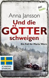 Und die Götter schweigen: Ein Fall für Maria Wern - Band 1 - Die Nummer-1-Bestsellerautorin aus Schweden