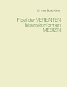 Bodo Köhler: Fibel der Vereinten lebenskonformen Medizin 