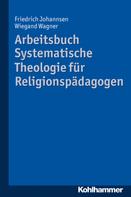 Friedrich Johannsen: Arbeitsbuch Systematische Theologie für Religionspädagogen 