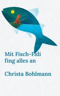 Christa Bohlmann: Mit Fisch-Fidi fing alles an 