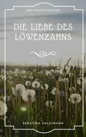 Serafina Haldimann: Die Liebe des Löwenzahns ★★★★★