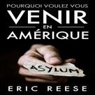 Eric Reese: POURQUOI VOULEZ-VOUS VENIR EN AMÉRIQUE 