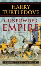 Gunpowder Empire - A Novel of Crosstime Traffic