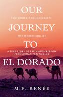 M.F. Renée: Our Journey to El Dorado 