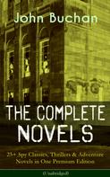 John Buchan: The Complete Novels of John Buchan: 25+ Spy Classics, Thrillers & Adventure Novels in One Premium Edition (Unabridged) 