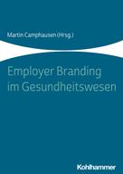 Martin Camphausen: Employer Branding im Gesundheitswesen 