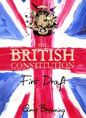 The British Constitution - First Draft