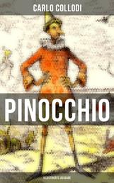 PINOCCHIO (Illustrierte Ausgabe) - Die Abenteuer des Pinocchio (Das hölzerne Bengele) - Der beliebte Kinderklassiker