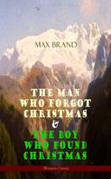 Max Brand: The Man Who Forgot Christmas & The Boy Who Found Christmas (Adventure Classics) 