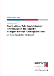 Eine Studie zur Arbeitszufriedenheit in Abhängigkeit des subjektiv wahrgenommenen Führungsverhaltens - Am Beispiel des Dublin City Council