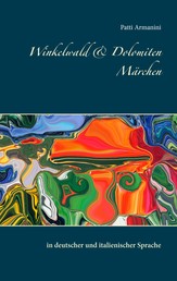 Winkelwald & Dolomiten Märchen - in deutscher und italienischer Sprache