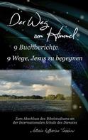 Antonia Katharina Tessnow: Der Weg zum Himmel, 9 Buchberichte, 9 Wege, Jesus zu begegnen 
