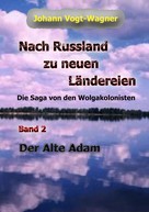 Johann Vogt-Wagner: Nach Russland zu neuen Ländereien. Band 2 ★★★★★