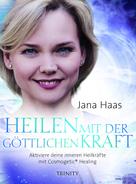 Jana Haas: Heilen mit der göttlichen Kraft 