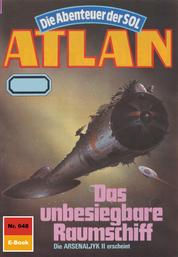 Atlan 648: Das unbesiegbare Raumschiff - Atlan-Zyklus "Die Abenteuer der SOL"