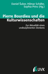 Pierre Bourdieu und die Kulturwissenschaften - Zur Aktualität eines undisziplinierten Denkens