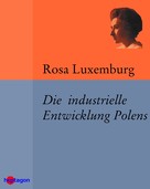 Rosa Luxemburg: Die industrielle Entwicklung Polens ★