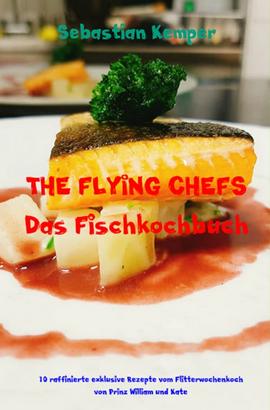 THE FLYING CHEFS Das Fischkochbuch