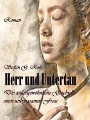 Herr und Untertan - Die außergewöhnliche Geschichte einer unbeugsamen Frau