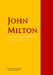 The Collected Works of John Milton - The Complete Works PergamonMedia